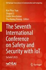 The Seventh International Conference on Safety and Security with IoT: SaSeIoT 2023