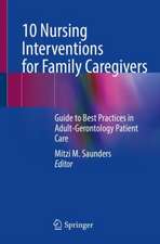 10 Nursing Interventions for Family Caregivers : Guide to Best Practices in Adult-Gerontology Patient Care