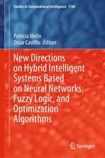 New Directions on Hybrid Intelligent Systems Based on Neural Networks, Fuzzy Logic, and Optimization Algorithms