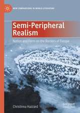 Semi-Peripheral Realism: Nation and Form on the Borders of Europe