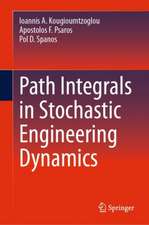 Path Integrals in Stochastic Engineering Dynamics