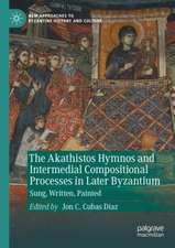 The Akathistos Hymnos and Intermedial Compositional Processes in Later Byzantium: Sung, Written, Painted