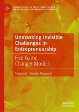 Unmasking Invisible Challenges in Entrepreneurship: Five Game Changer Models