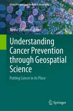 Understanding Cancer Prevention through Geospatial Science: Putting Cancer in its Place