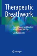 Therapeutic Breathwork: Clinical Science and Practice in Healthcare and Yoga