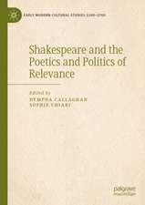 Shakespeare and the Poetics and Politics of Relevance