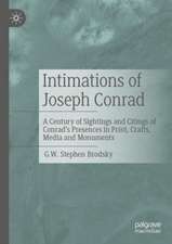 Intimations of Joseph Conrad: A Century of Sightings and Citings of Conrad’s Presences in Print, Crafts, Media and Monuments