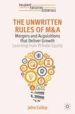 The Unwritten Rules of M&A: Mergers and Acquisitions that Deliver Growth—Learning from Private Equity