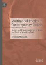 Multimodal Poetics in Contemporary Fiction: Design and Experimentation in North and Central American Texts