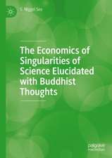 The Economics of Singularities of Science Elucidated with Buddhist Thoughts