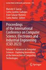 Proceedings of the International Conference on Computer Science, Electronics and Industrial Engineering (CSEI 2023): Volume 1: Advances in Computer Sciences - Exploring Innovations at the Intersection of Computing Technologies