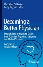 Becoming a Better Physician: Insightful and Inspirational Stories from Attending Physicians, Residents, and Medical Students