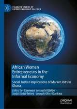 African Women Entrepreneurs in the Informal Economy: Social Justice Implications of Market Jolts in Ghana