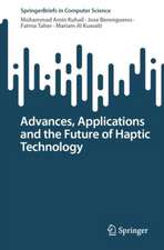 Advances, Applications and the Future of Haptic Technology