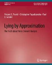 Lying by Approximation: The Truth about Finite Element Analysis