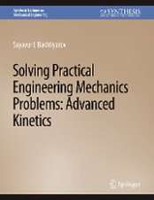 Solving Practical Engineering Mechanics Problems: Advanced Kinetics