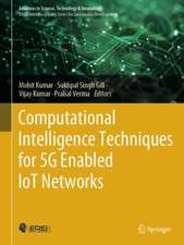 Computational Intelligence Techniques for 5G Enabled IoT Networks