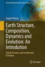 Earth Structure, Composition, Dynamics and Evolution: An Introdution