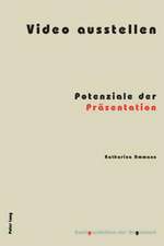 Video Ausstellen: Potenziale Der Praesentation