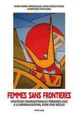 Femmes Sans Frontieres: Strategies Transnationales Feminines Face a la Mondialisation, Xviiie-Xxie Siecles