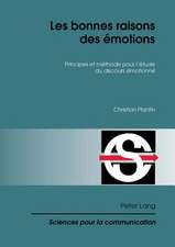 Les Bonnes Raisons Des Emotions: Principes Et Methode Pour L'Etude Du Discours Emotionne