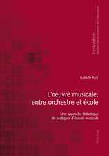 L'Oeuvre Musicale, Entre Orchestre Et Ecole: Une Approche Didactique de Pratiques D'Ecoute Musicale