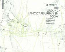 Drawing the Ground – Landscape Urbanism Today: The Work of Palmbout Urban Landscapes