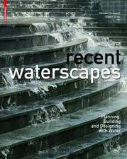 Recent Waterscapes: Planning, Building and Designing with Water