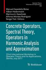 Concrete Operators, Spectral Theory, Operators in Harmonic Analysis and Approximation: 22nd International Workshop in Operator Theory and its Applications, Sevilla, July 2011