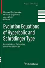 Evolution Equations of Hyperbolic and Schrödinger Type: Asymptotics, Estimates and Nonlinearities