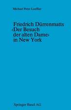 Friedrich Dürrenmatts ‹Der Besuch der alten Dame› in New York: Ein Kapitel aus der Rezeptionsgeschichte der neueren Schweizer Dramatik