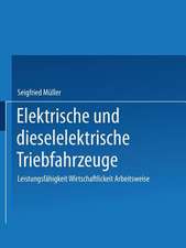 Elektrische und dieselelektrische Triebfahrzeuge: Leistungsfähigkeit Wirtschaftlichkeit Arbeitsweise