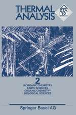 Thermal Analysis: Vol. 2 Inorganic Chemistry/Metallurgy Earth Sciences Organic Chemistry/Polymers Biological Sciences/Medicine/Pharmacy