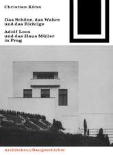 Das Schöne, das Wahre und das Richtige: Adolf Loos und das Haus Müller in Prag