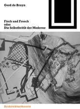 Fisch und Frosch oder die Selbstkritik der Moderne: Ein architekturtheoretischer Essay