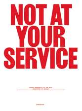 Not at Your Service – Manifestos for Design