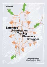 Extended Urbanisation – Tracing Planetary Struggles