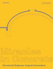 Miracles in Concrete – Structural Engineer August Komendant