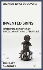 Invented Skins – Epidermal Readings in Brazilian Art and Literature