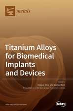 Titanium Alloys for Biomedical Implants and Devices