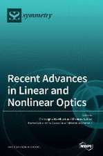 Recent Advances in Linear and Nonlinear Optics