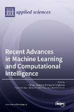 Recent Advances in Machine Learning and Computational Intelligence