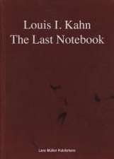 Louis I. Kahn: The Last Notebook