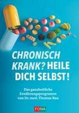 Chronisch krank? Heile dich selbst!