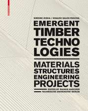 Emergent Timber Technologies – Materials, Structures, Engineering, Projects