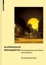 Architectural Atmospheres – On the Experience and Politics of Architecture