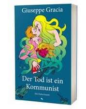 Gracia, G: Tod ist ein Kommunist