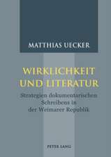 Wirklichkeit Und Literatur: Strategien Dokumentarischen Schreibens in Der Weimarer Republik