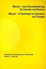 Mozart - Eine Herausforderung Fuer Literatur Und Denken. Mozart - A Challenge for Literature and Thought