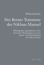 Der Berner Totentanz Des Niklaus Manuel: Philologische, Epigraphische Sowie Historische Ueberlegungen Zu Einem Sprach- Und Kunstdenkmal Der Fruehen Ne